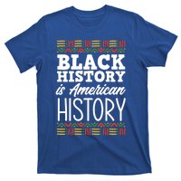 Black History Is American History Meaningful Gift T-Shirt