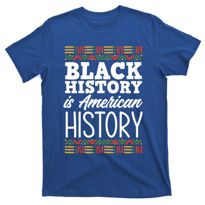 Black History Is American History Meaningful Gift T-Shirt