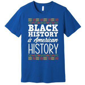 Black History Is American History Meaningful Gift Premium T-Shirt