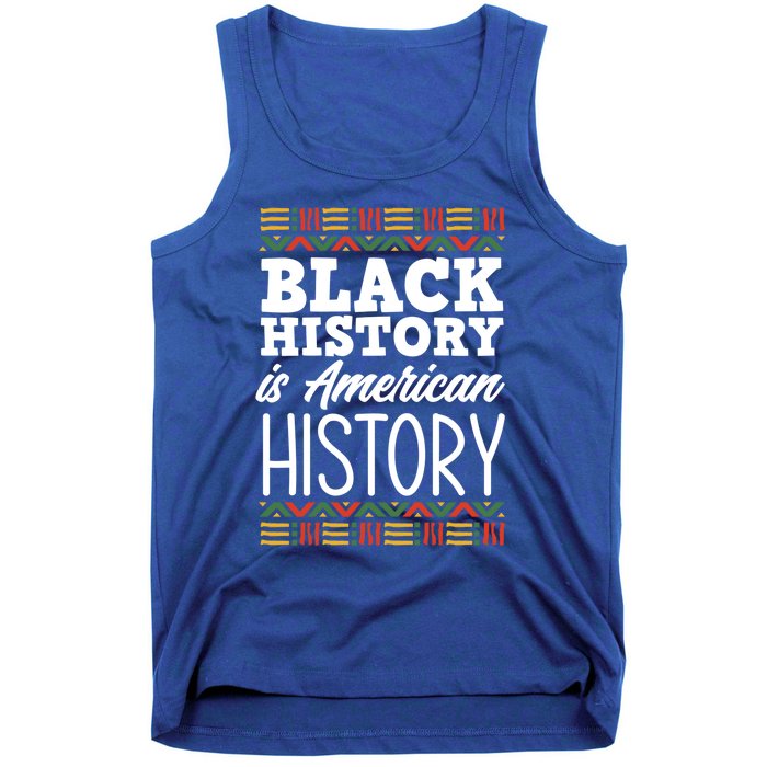 Black History Is American History Meaningful Gift Tank Top