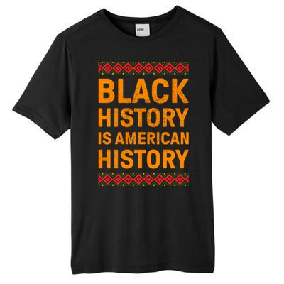 Black History Is American History Gift Black Pride Tee Cute Gift Tall Fusion ChromaSoft Performance T-Shirt