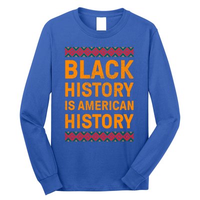 Black History Is American History Gift Black Pride Tee Cute Gift Long Sleeve Shirt