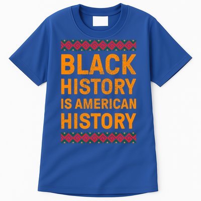 Black History Is American History Gift Black Pride Tee Cute Gift Tall T-Shirt