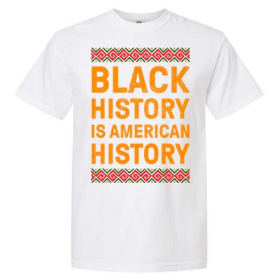 Black History Is American History Gift Black Pride Tee Cute Gift Garment-Dyed Heavyweight T-Shirt