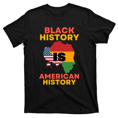 Black History Is American History T-Shirt