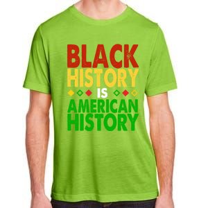 Black History Is American History Black History Month Great Gift Adult ChromaSoft Performance T-Shirt