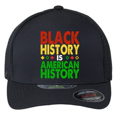 Black History Is American History Black History Month Great Gift Flexfit Unipanel Trucker Cap