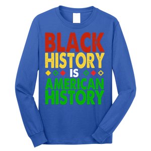 Black History Is American History Black History Month Great Gift Long Sleeve Shirt