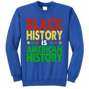 Black History Is American History Black History Month Great Gift Sweatshirt