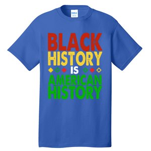 Black History Is American History Black History Month Great Gift Tall T-Shirt