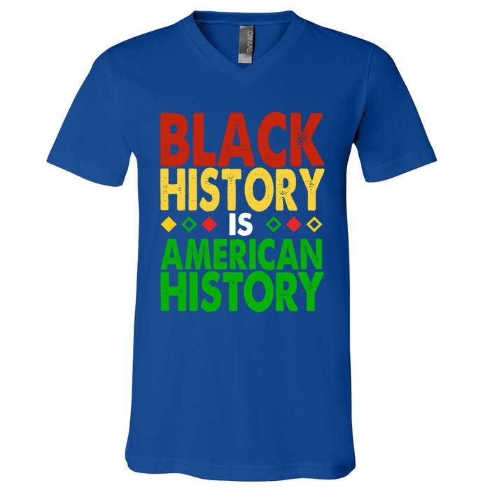 Black History Is American History Black History Month Great Gift V-Neck T-Shirt