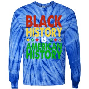 Black History Is American History Black History Month Great Gift Tie-Dye Long Sleeve Shirt