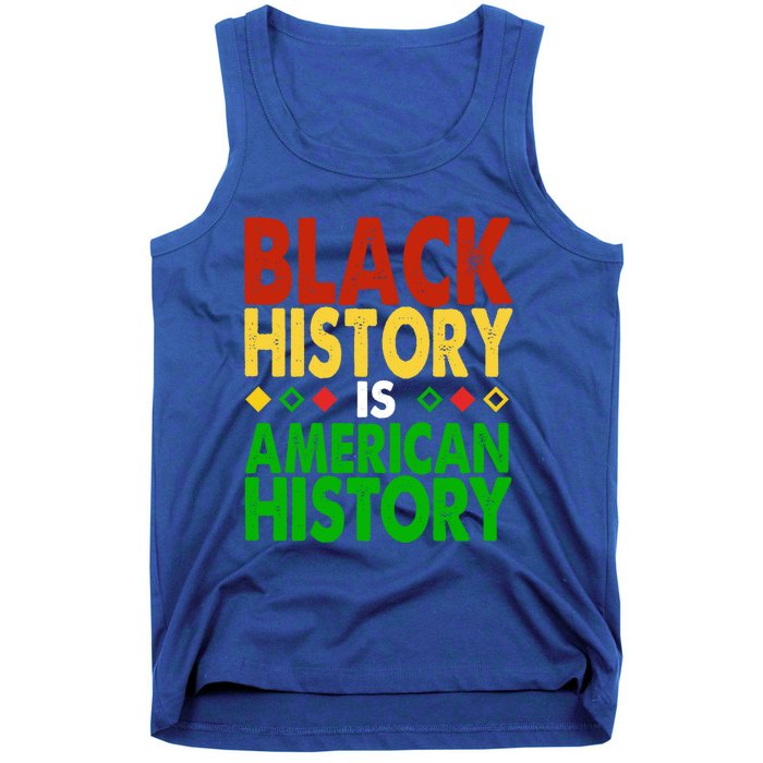 Black History Is American History Black History Month Great Gift Tank Top