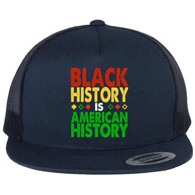 Black History Is American History Black History Month Great Gift Flat Bill Trucker Hat