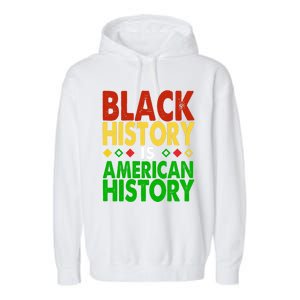 Black History Is American History Black History Month Great Gift Garment-Dyed Fleece Hoodie