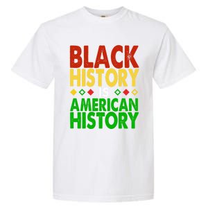 Black History Is American History Black History Month Great Gift Garment-Dyed Heavyweight T-Shirt