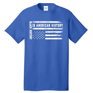 Black History Is American History Black History Month Gift Tall T-Shirt