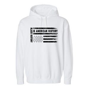 Black History Is American History Black History Month Gift Garment-Dyed Fleece Hoodie