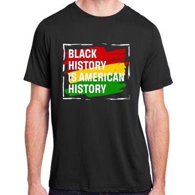 Black History Is American History Gift Month Pride African Adult ChromaSoft Performance T-Shirt