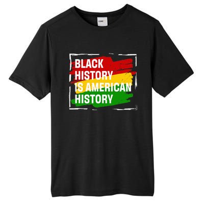 Black History Is American History Gift Month Pride African Tall Fusion ChromaSoft Performance T-Shirt