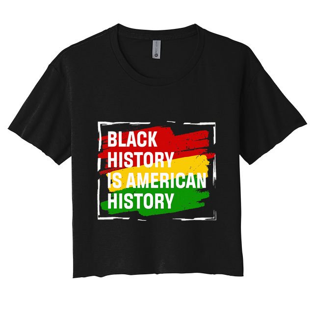 Black History Is American History Gift Month Pride African Crop Top