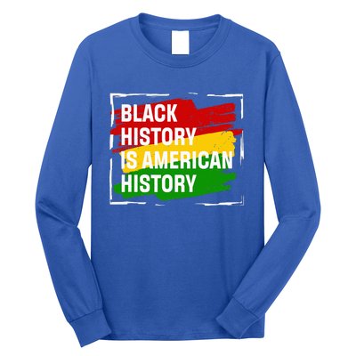 Black History Is American History Gift Month Pride African Long Sleeve Shirt