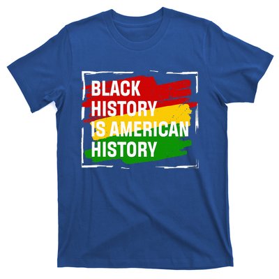 Black History Is American History Gift Month Pride African T-Shirt