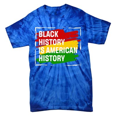 Black History Is American History Gift Month Pride African Tie-Dye T-Shirt