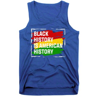 Black History Is American History Gift Month Pride African Tank Top