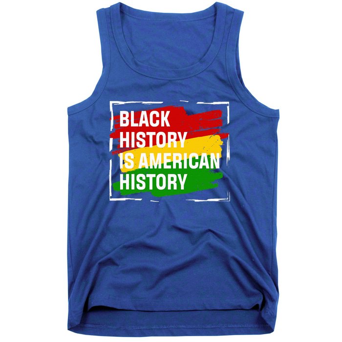 Black History Is American History Gift Month Pride African Tank Top