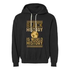 Black History is World History Black History Month Garment-Dyed Fleece Hoodie