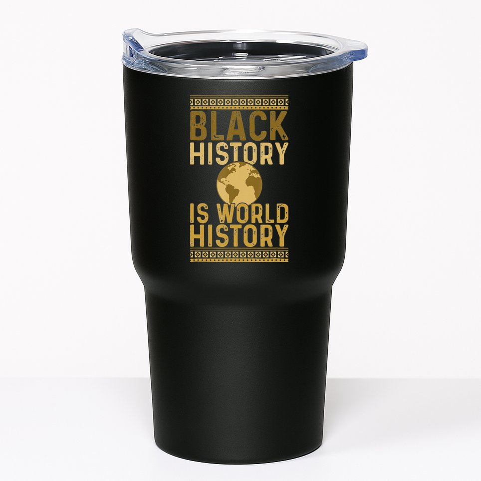 Black History is World History Black History Month Tumbler