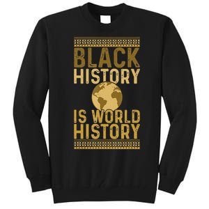 Black History is World History Black History Month Tall Sweatshirt