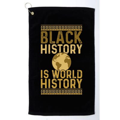 Black History is World History Black History Month Golf Towel