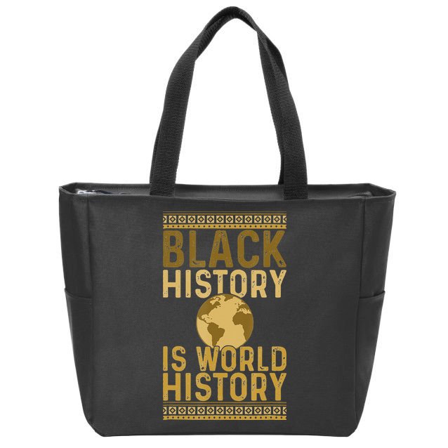 Black History is World History Black History Month Zip Tote Bag