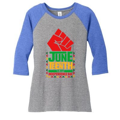 Black History Juneteenth Is My Independence Day Blm Melanin Meaningful Gift Women's Tri-Blend 3/4-Sleeve Raglan Shirt