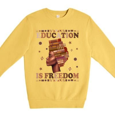 Black History Juneteenth Education Is Freedom Teacher Gift Premium Crewneck Sweatshirt