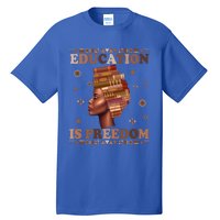 Black History Juneteenth Education Is Freedom Teacher Gift Tall T-Shirt