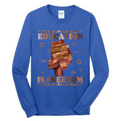 Black History Juneteenth Education Is Freedom Teacher Gift Tall Long Sleeve T-Shirt