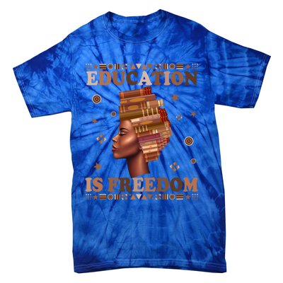 Black History Juneteenth Education Is Freedom Teacher Gift Tie-Dye T-Shirt