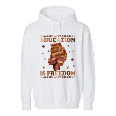 Black History Juneteenth Education Is Freedom Teacher Gift Garment-Dyed Fleece Hoodie