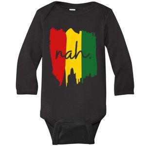 Black History Juneteenth Nah I'm Good Baby Long Sleeve Bodysuit