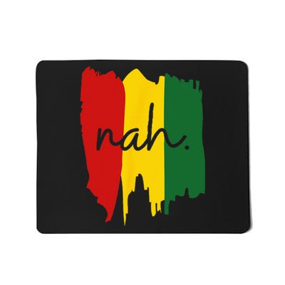 Black History Juneteenth Nah I'm Good Mousepad