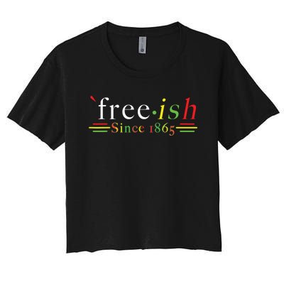 Black History Juneteenth Freedom Emancipation Freeish Women's Crop Top Tee