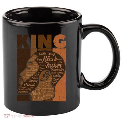 Black History King Father Melanin African American Dad Men 11oz C Handle Ceramic Mug