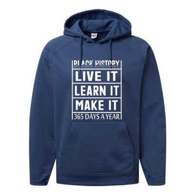 Black History Live It Learn It Make It 365 Days A Year Gift Performance Fleece Hoodie