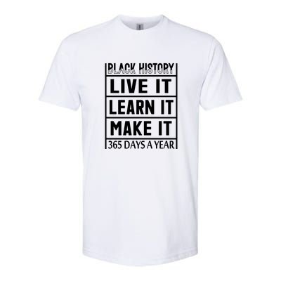 Black History Live It Learn It Make It 365 Days A Year Gift Softstyle® CVC T-Shirt