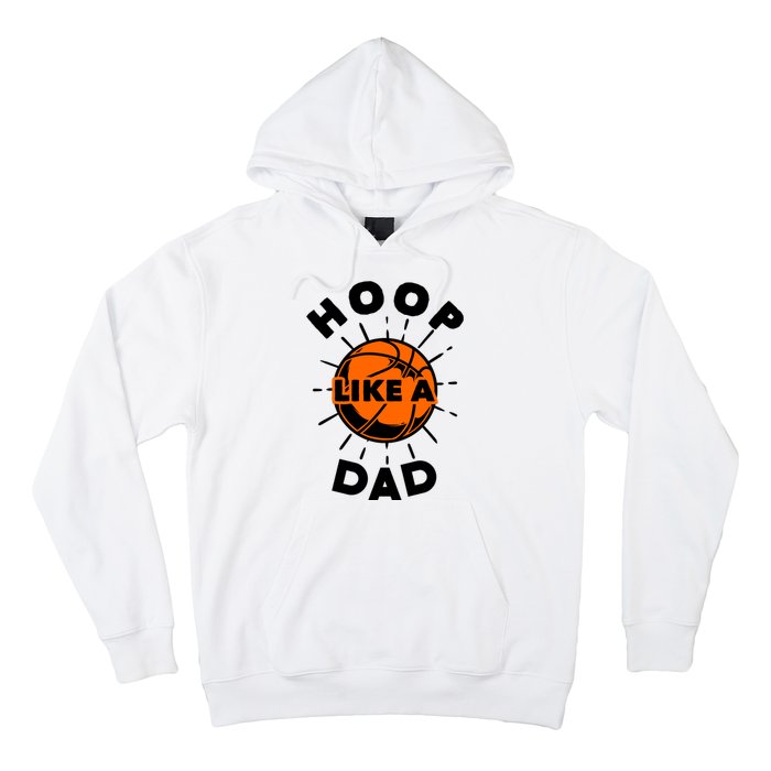 Basketball Hoop Like A Dad Hoodie