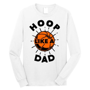 Basketball Hoop Like A Dad Long Sleeve Shirt