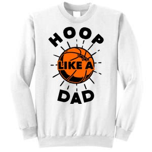 Basketball Hoop Like A Dad Sweatshirt